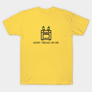 Gas Stoves: DONT TREAD ON ME T-Shirt